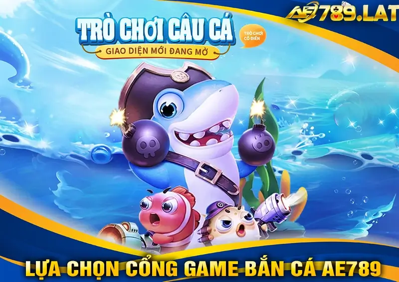 Cách Lựa Chọn Cổng Game Bắn Cá Đổi Thưởng Uy Tín Như AE789