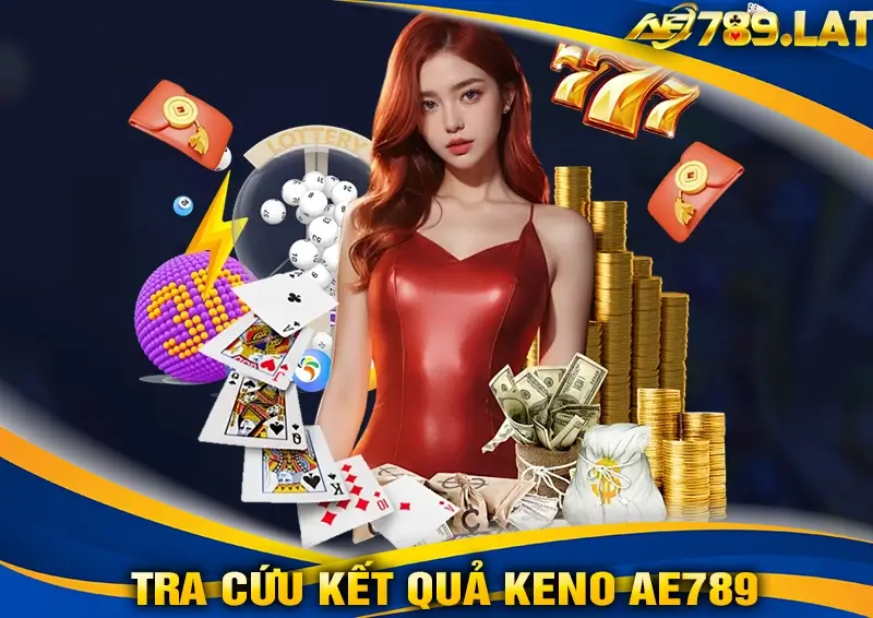 Cách Tra Cứu Kết Quả Keno AE789 Nhanh Chóng