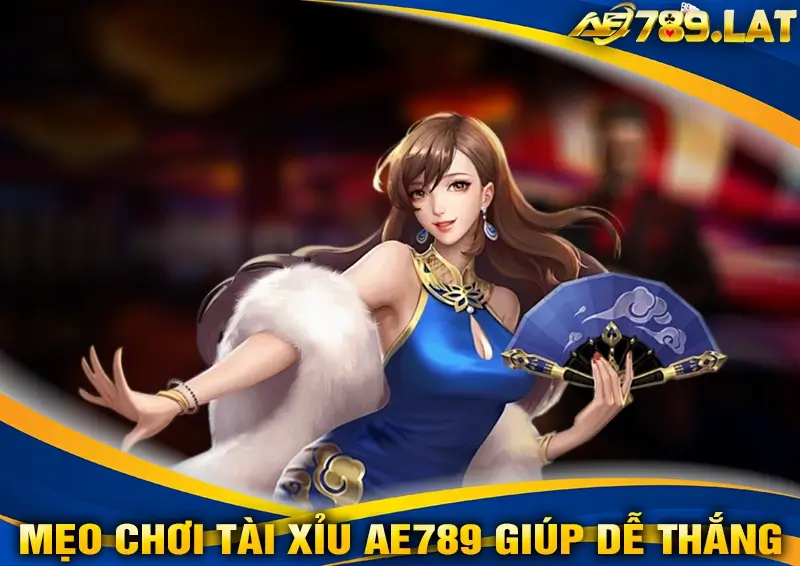 Mẹo chơi Tài xỉu AE789 giúp dễ thắng