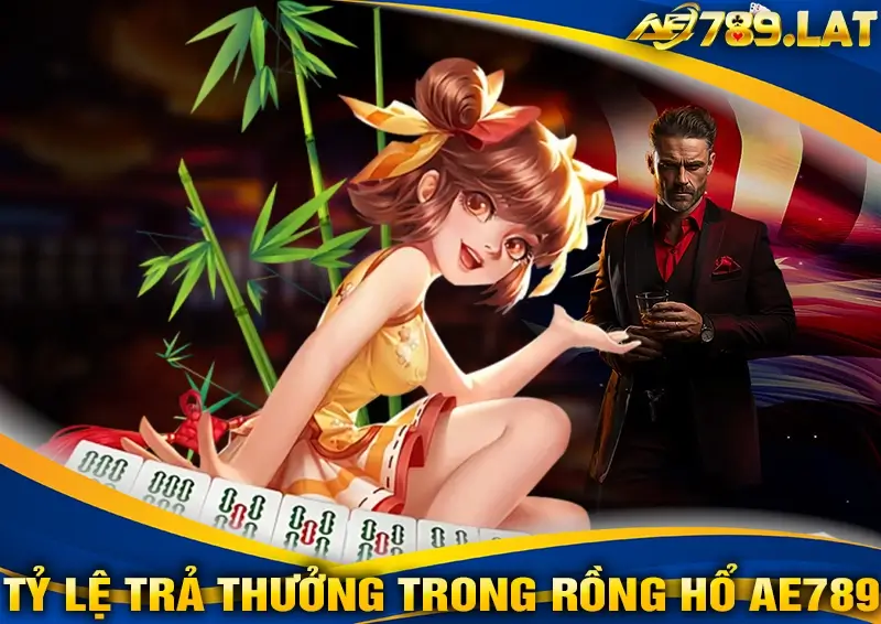 Tỷ lệ trả thưởng trong Rồng Hổ AE789